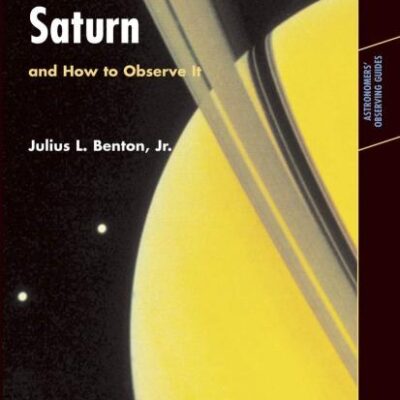 Saturn and How to Observe It (Astronomers' Observing Guides)
