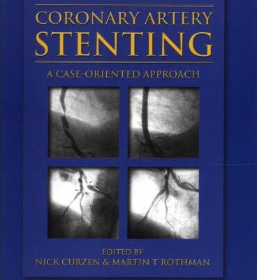 Coronary Artery Stenting: A Case-Oriented Approach