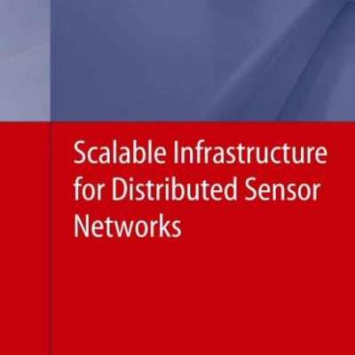 SCALABLE INFRASTRUCTURE FOR DISTRIBUTED SENSOR NETWORKS (HB)