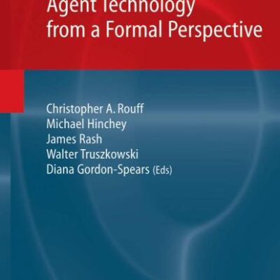 Agent Technology From a Formal Perspective (Hb) (NASA Monographs in Systems and Software Engineering)