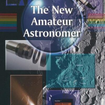 NEW AMATEUR ASTRONOMER (The Patrick Moore Practical Astronomy Series)