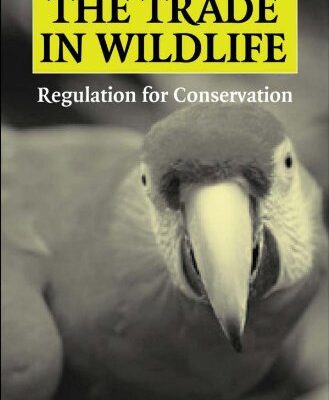 The Trade in Wildlife: Regulation for Conservation