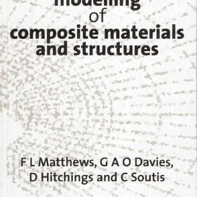 Finite Element Modelling of Composite Materials and Structures (Woodhead Publishing Series in Composites Science and Engineering)