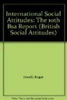 International Social Attitudes: The 10th BSA Report (British Social Attitudes)