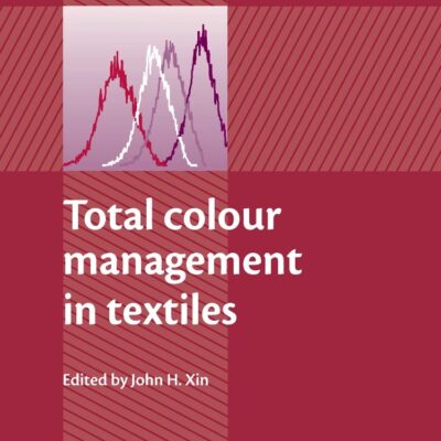 Total Colour Management in Textiles (Woodhead Publishing Series in Textiles)