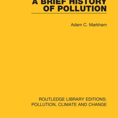 A Brief History of Pollution (Routledge Library Editions: Pollution, Climate and Change)