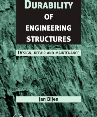 Durability of Engineering Structures: Design, Repair and Maintenance (Woodhead Publishing Series in Civil and Structural Engineering)