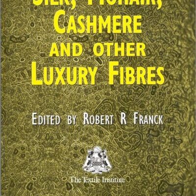 SILK, MOHAIR, CASHMERE AND OTHER LUXURY FIBRES (Woodhead Publishing Series in Textiles)