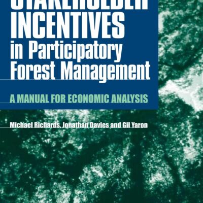 Stakeholder Incentives in Participatory Forest Management: A Manual for Economic Analysis