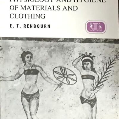 Physiology And Hygiene Of Materials And Clothing (Pb) (Series: A Merrow Textile Technology)