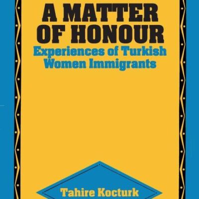 A Matter of Honour: Experiences of Turkish Women Immigrants