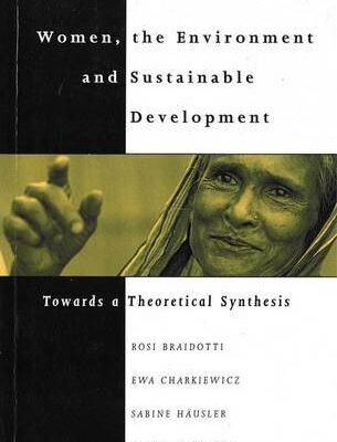 Women, the Environment and Sustainable Development: Towards a Theoretical Synthesis