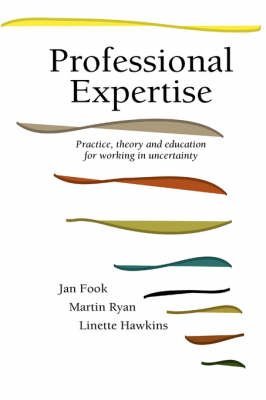 Professional Expertise: Practice, Theory and Education for Working in uncertainty