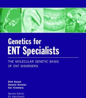 Genetics For Ent Specialists: The Molecular Genetic Basis of ENT Disorders (REMEDICA Genetics S.)