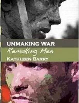 Unmaking War Remaking Men