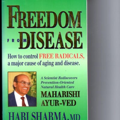 Freedom from Disease: How to Control Free Radicals, a Major Cause of Aging and Disease