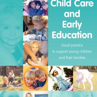 Child Care and Early Education: Good practice to support young children and their families