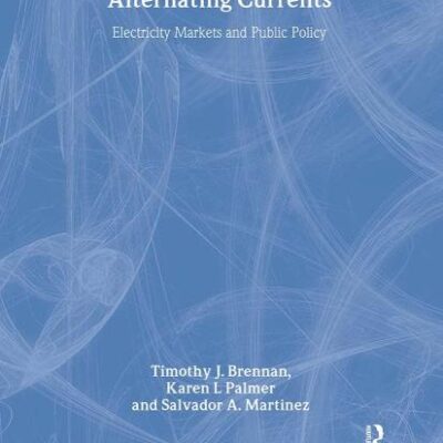 ALTERNATING CURRENTS: ELECTRICITY AND PUBLIC POLICY (RESOURCES FOR THE FUTURE)