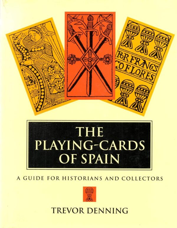 The Playing-Cards of Spain: A Guide for Historians and Collectors