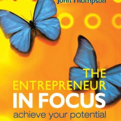 The Entrepreneur in Focus: Achieve Your Potential
