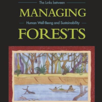 PEOPLE MANAGING FORESTS: LINKS BETWEEN HUMAN WELL-BEING AND SUSTAINABILITY