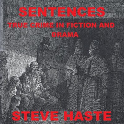 Criminal Sentences: True Crime in Fiction and Drama