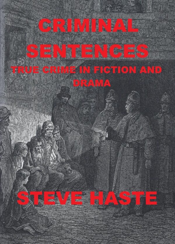 Criminal Sentences: True Crime in Fiction and Drama