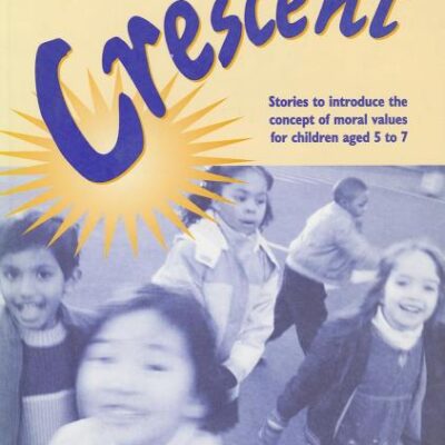 CRESCENT: STORIES TO INTRODUCE THE CONCEPT OF MORAL VALUES FOR CHILDREN AGED 5 TO 7.