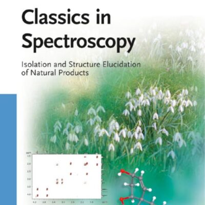 Classics in Spectroscopy: Isolation and Structure Elucidation of Natural Products