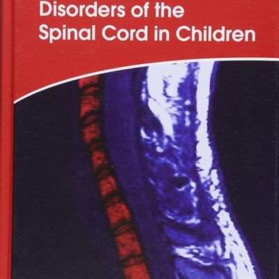 Disorders of the Spinal Cord in Children (Clinics in Developmental Medicine)