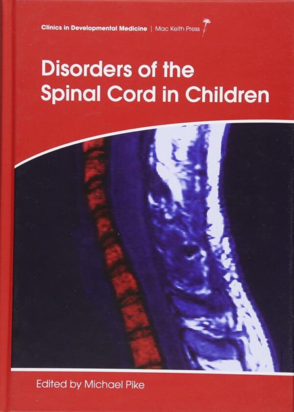 Disorders of the Spinal Cord in Children (Clinics in Developmental Medicine)