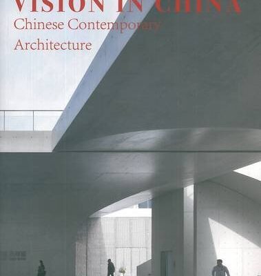 Vision In China Chines Contemporary Architecture (Pb 2015)