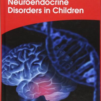 Neuroendocrine Disorders In Children (Hb 2016) (Clinics in Developmental Medicine)