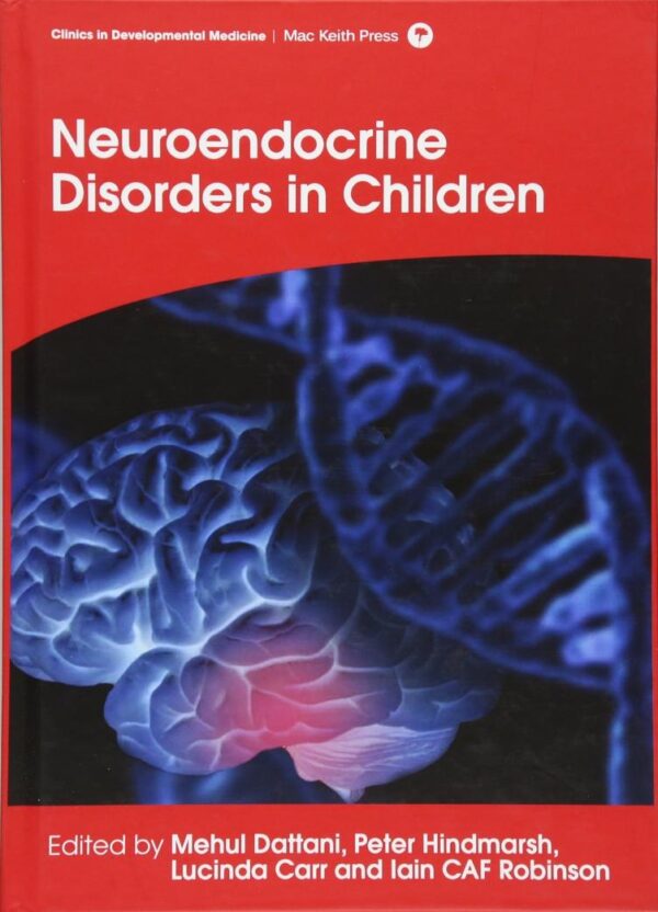 Neuroendocrine Disorders In Children (Hb 2016) (Clinics in Developmental Medicine)