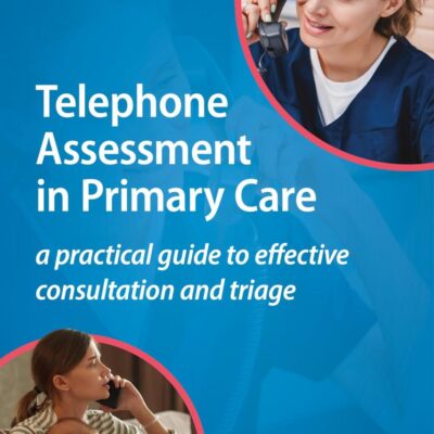 Telephone Assessment in Primary Care: A practical guide to effective consultation and triage