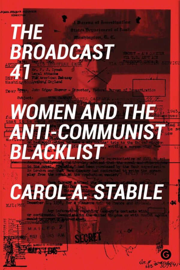BROADCAST 41: WOMEN AND THE ANTI-COMMUNIST BLACKLIST (GOLDSMITHS PRESS)