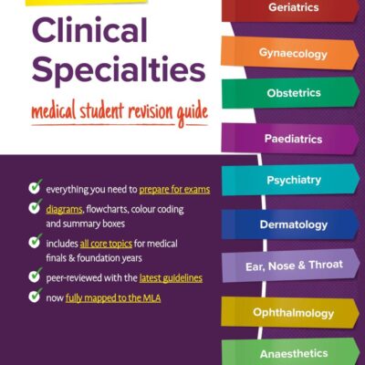 Clinical Specialties, MLA edition: Medical student revision guide
