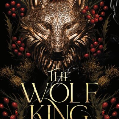 The Wolf King: The wildly addictive bestselling romantasy sensation