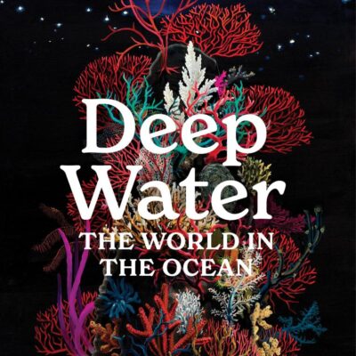 Deep Water: The World in the Ocean