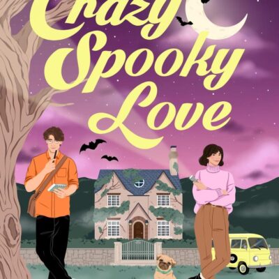 Crazy Spooky Love: The irresistible new supernatural romance from the bestselling author of One Day in December