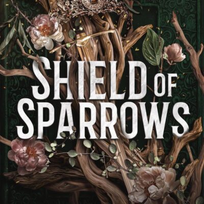 Shield of Sparrows: THE INSTANT SUNDAY TIMES AND NEW YORK TIMES BESTSELLER