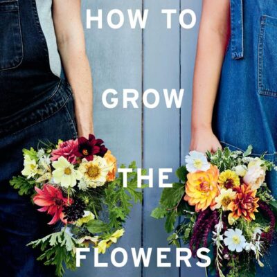 How to Grow the Flowers