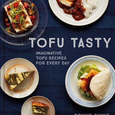 Tofu Tasty: Vibrant, Versatile Recipes with Tofu