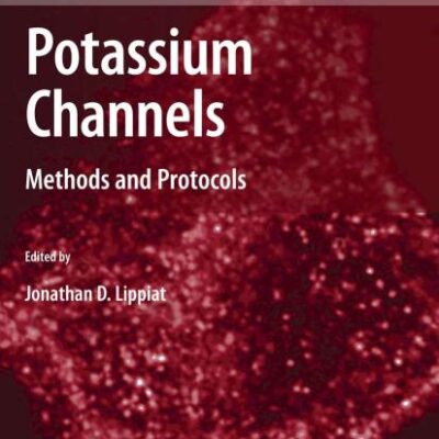 POTASSIUM CHANNELS: METHODS AND PROTOCOLS: 491 (Methods in Molecular Biology)