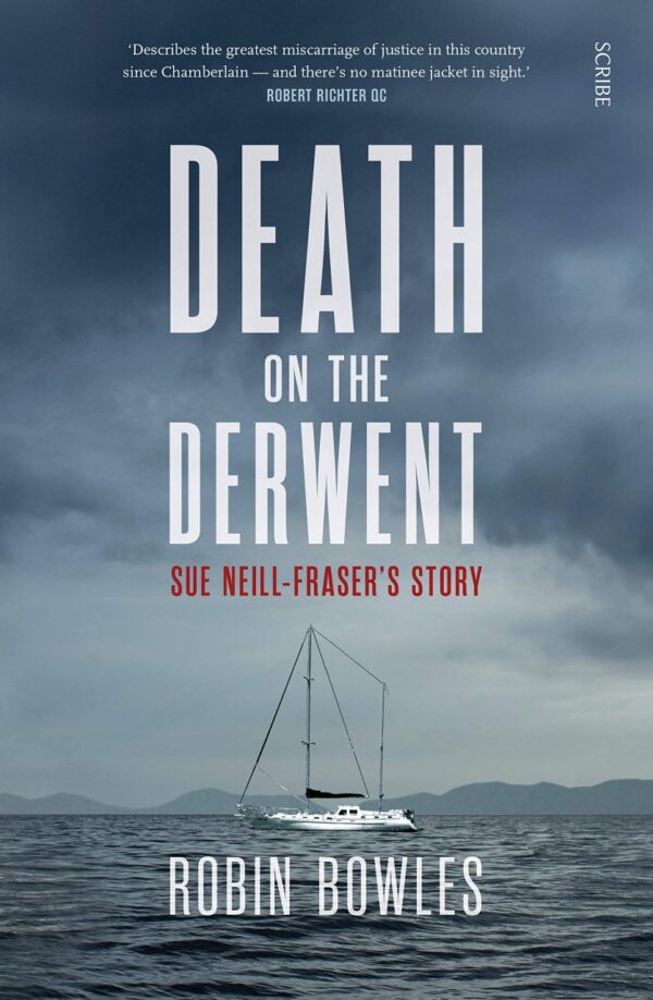 Death on the Derwent: Sue Neill-Fraser’s Story
