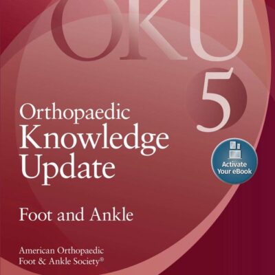 Orthopaedic Knowledge Update: Foot and Ankle 5: Print + Ebook with Multimedia