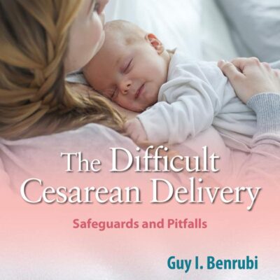 The Difficult Cesarean Delivery Safeguards and Pitfalls
