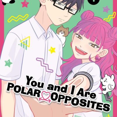 You and I Are Polar Opposites 1: Volume 1