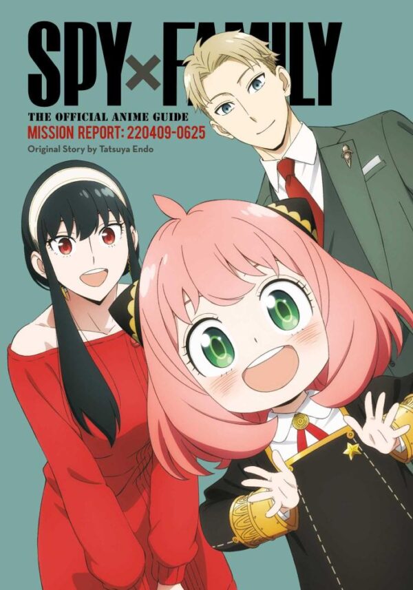 SPY X FAMILY OFF ANIME GD MISSION REPORT: The Official Anime Guide - Mission Report: 220409-0625: Volume 1 (Spy X Family: the Official Anime Guides, 1)
