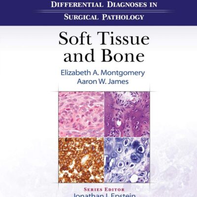 DIFFERENTIAL DIAGNOSES IN SURGICAL PATHOLOGY SOFT TISSUE AND BONE (HB 2021)
